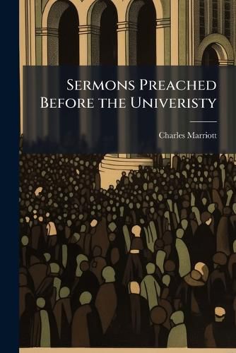 Cover image for Sermons Preached Before the Univeristy: And in Other Places