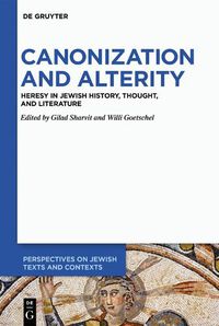Cover image for Canonization and Alterity: Heresy in Jewish History, Thought, and Literature