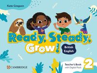 Cover image for Ready, Steady, Grow! Level 2 Teacher's Book with Digital Pack British English