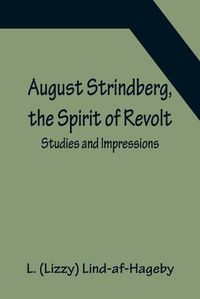 Cover image for August Strindberg, the Spirit of Revolt: Studies and Impressions