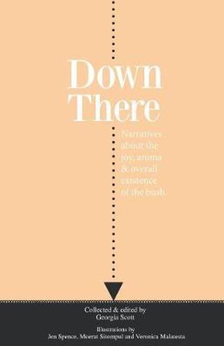 Down There: Narratives about the joy, aroma and overall existence of the bush