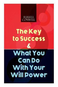 Cover image for The Key to Success & What You Can Do With Your Will Power