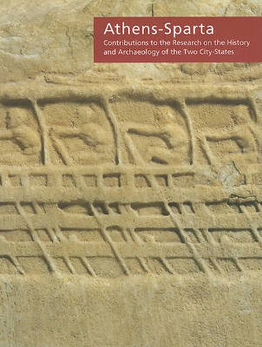 Cover image for Athens-Sparta: Contributions to the Research on the History and Archaeology of the Two City-States. Proceedings of the  International Conference held at the Onassis Cultural Center on  Saturday, April 21, 2007