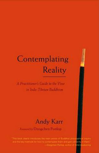 Contemplating Reality: A Practitioner's Guide to the View in Indo-Tibetan Buddhism