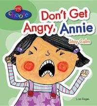 Cover image for Don't Get Angry, Annie: Stay Calm