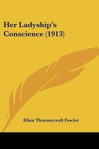 Cover image for Her Ladyship's Conscience (1913)