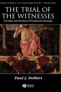 Cover image for The Trial of the Witnesses: The Rise and Decline of Postliberal Theology