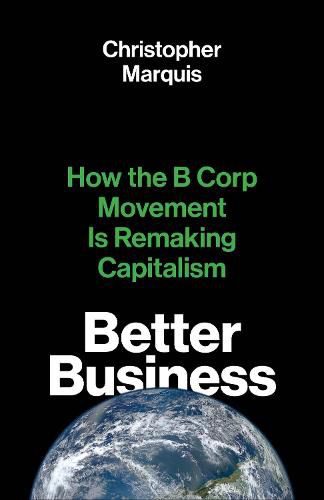 Cover image for Better Business: How the B Corp Movement Is Remaking Capitalism