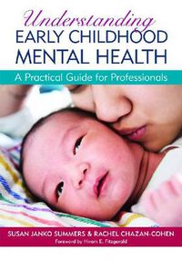 Cover image for Understanding Early Childhood Mental Health: A Practical Guide for Professionals
