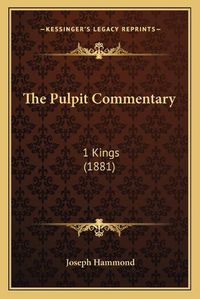 Cover image for The Pulpit Commentary: 1 Kings (1881)