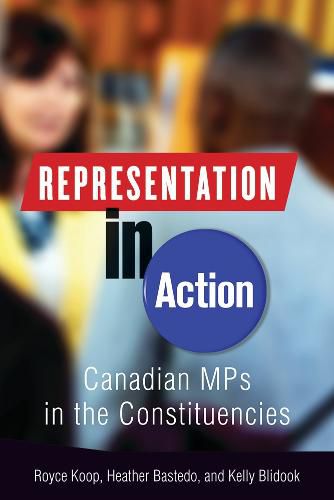 Cover image for Representation in Action: Canadian MPs in the Constituencies