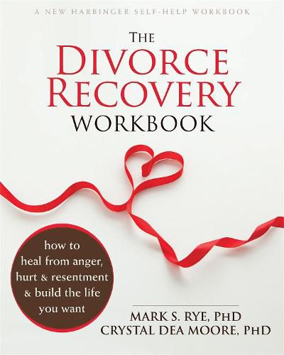 Cover image for The Divorce Recovery Workbook: How to Heal from Anger, Hurt and Resentment and Build the Life You Want