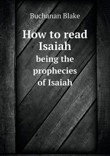 Cover image for How to read Isaiah being the prophecies of Isaiah