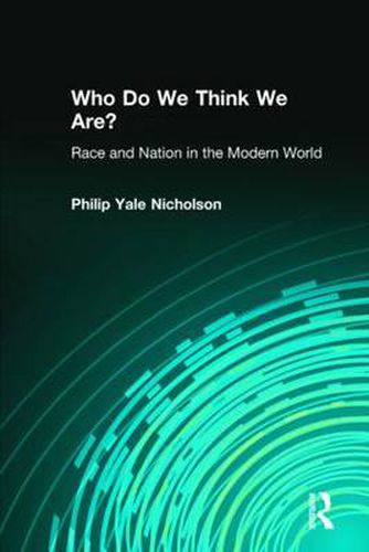 Cover image for Who Do We Think We Are?: Race and Nation in the Modern World