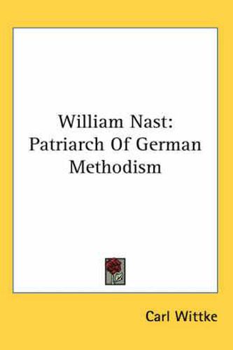 William Nast: Patriarch of German Methodism