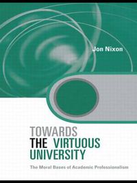 Cover image for Towards the Virtuous University: The Moral Bases of Academic Practice