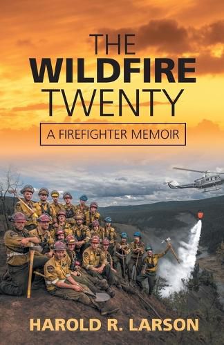 Cover image for The Wildfire Twenty: A Firefighter Memoir