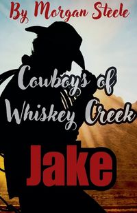 Cover image for Cowboys of Whiskey Creek "Jake"