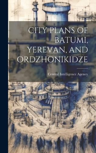 Cover image for City Plans of Batumi, Yerevan, and Ordzhonikidze