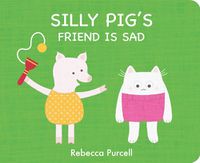 Cover image for Silly Pig's Friend is Sad
