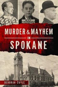 Cover image for Murder & Mayhem in Spokane