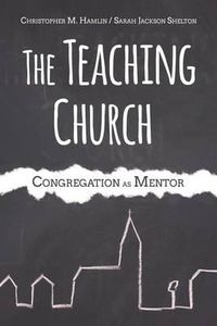 Cover image for The Teaching Church: Congregation as Mentor