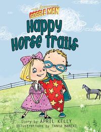 Cover image for The Adventures of Goggle Man: Happy Horse Trails