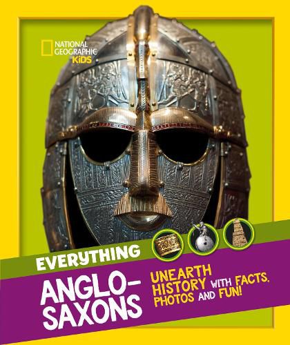 Cover image for Everything: Anglo-Saxons: Unearth History with Facts, Photos and Fun!