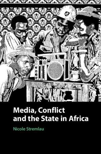 Cover image for Media, Conflict, and the State in Africa