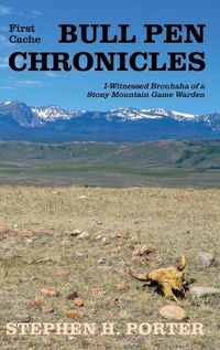 Cover image for Bull Pen Chronicles: I-Witnessed Brouhaha of a Stony Mountain Game Warden