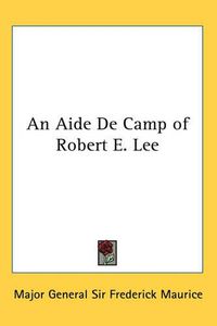 Cover image for An Aide De Camp of Robert E. Lee