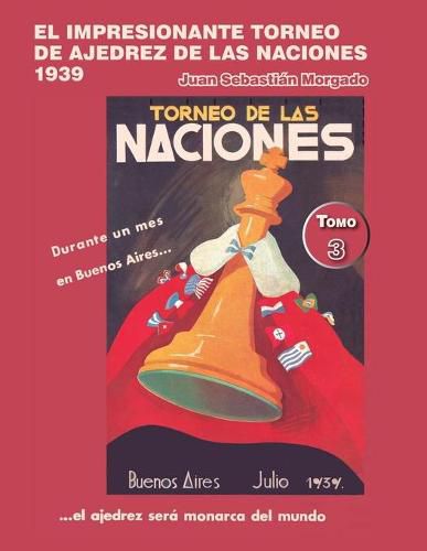 Cover image for El impresionante Torneo de Ajedrez de las Naciones 1939: Los inmigrantes enriquecen al ajedrez argentino (tomo 3)