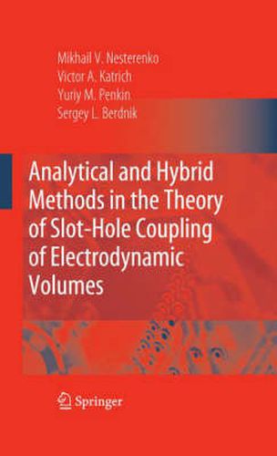 Cover image for Analytical and Hybrid Methods in the Theory of Slot-Hole Coupling of Electrodynamic Volumes