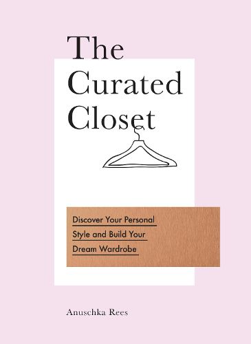 Cover image for The Curated Closet: Discover Your Personal Style and Build Your Dream Wardrobe