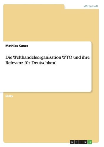 Cover image for Die Welthandelsorganisation WTO und ihre Relevanz fur Deutschland