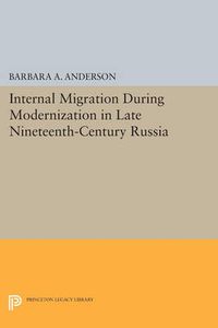 Cover image for Internal Migration During Modernization in Late Nineteenth-Century Russia