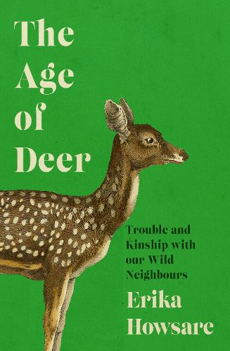 Cover image for Age of Deer: Trouble and Kinship with our Wild Neighbours