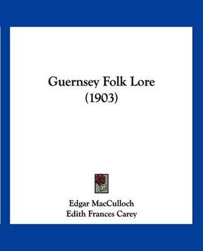 Cover image for Guernsey Folk Lore (1903)