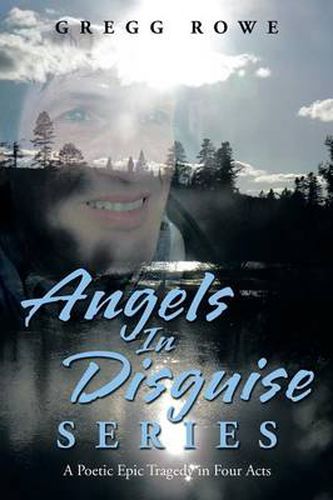 Cover image for Angels in Disguise Series: A Poetic Epic Tragedy in Four Acts