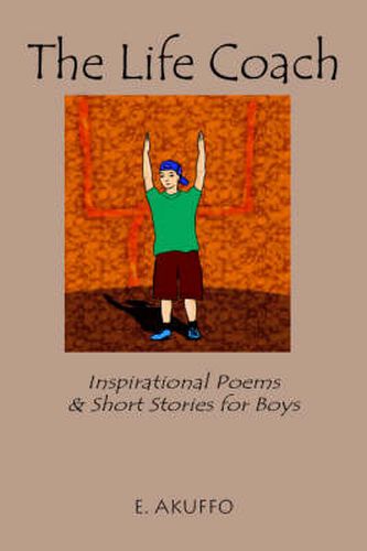 Cover image for The Life Coach: Inspirational Poems & Short Stories for Boys