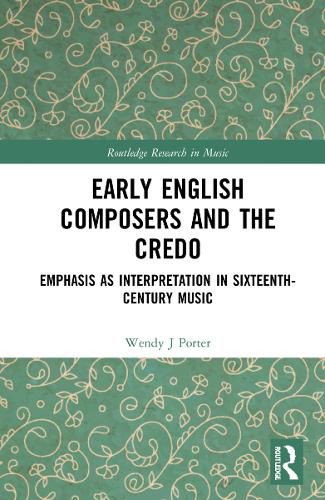 Cover image for Early English Composers and the Credo: Emphasis as Interpretation in Sixteenth-Century Music