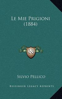 Cover image for Le Mie Prigioni (1884)