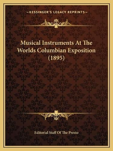 Musical Instruments at the Worlds Columbian Exposition (1895)