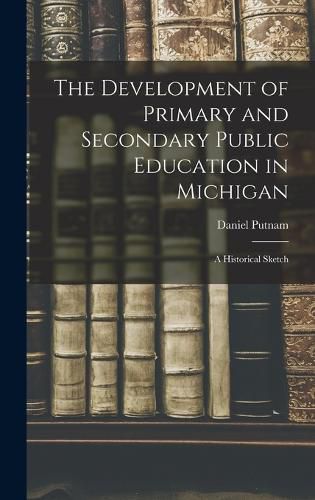 The Development of Primary and Secondary Public Education in Michigan