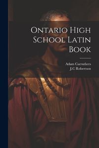 Cover image for Ontario High School Latin Book