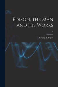 Cover image for Edison, the Man and His Works; 0