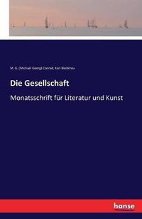 Cover image for Die Gesellschaft: Monatsschrift fur Literatur und Kunst