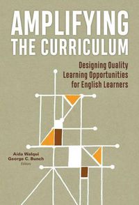 Cover image for Amplifying the Curriculum: Designing Quality Learning Opportunities for English Learners