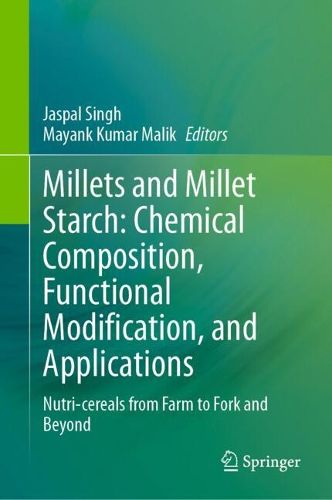 Cover image for Millets and Millet Starch: Chemical Composition, Functional Modification, and Applications