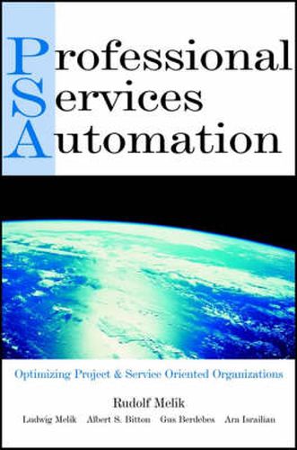 Professional Services Automation: Optimizing Project & Service Oriented Organizations